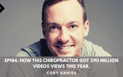 Ep184. How This Chiropractor Got 290 Million Videos Views This Year.  Cody Hanish
