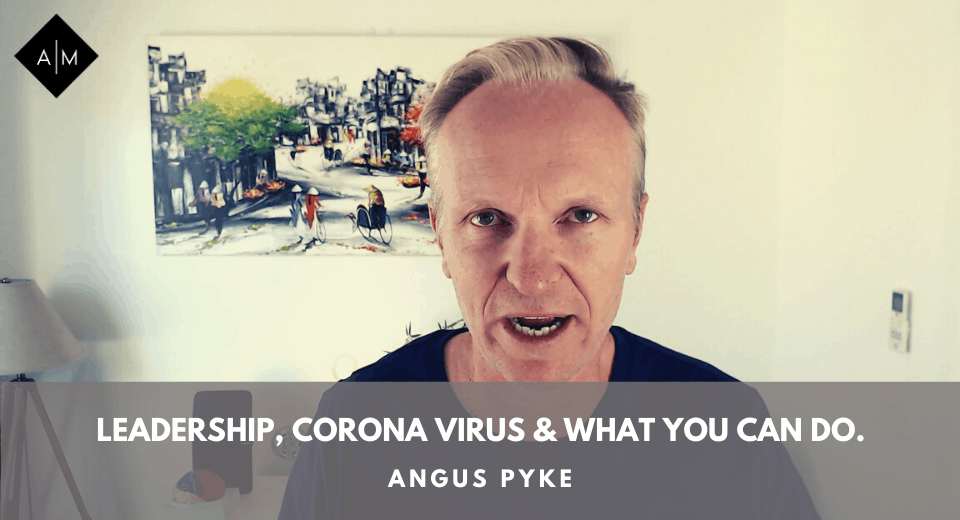 Leadership, Corona Virus & What You Can Do.