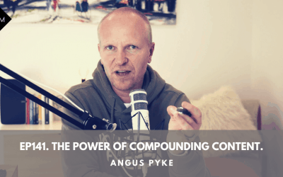 Ep141. The Power Of Compounding Content. Angus Pyke