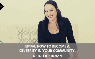 Ep144. How To Become A Celebrity In Your Community. Kristen Hinman