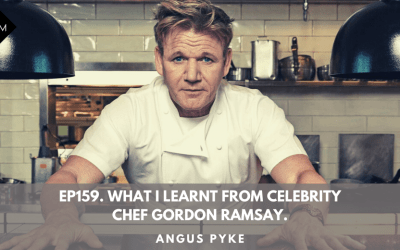 Ep159. What I learnt from celebrity chef Gordon Ramsay. Angus Pyke