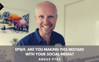Ep169. Are You Making This Mistake With Your Social Media? Angus Pyke