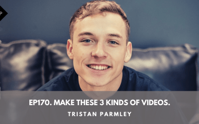 Ep170. Make These 3 Kinds Of Videos. Tristan Parmley