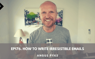Ep176. How To Write Irresistible Emails. Angus Pyke