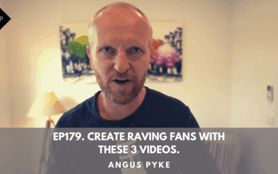 Ep179. Create Raving Fans With These 3 Videos. Angus Pyke