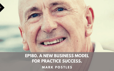 Ep180. A New Business Model For Practice Success. Mark Postles.