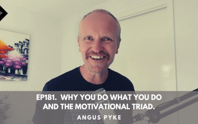 Ep181. Why You Do What You Do and The Motivational Triad. Angus Pyke