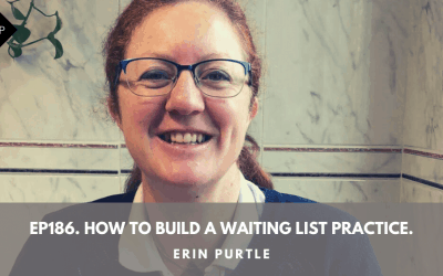 Ep186. How To Build A Waiting List Practice. Erin Purtle