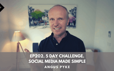 Ep202. 5 Day Challenge. Social Media Made Simple. Angus Pyke
