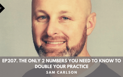 Ep207. The Only 2 Numbers You Need To Know To Double Your Practice.  Sam Carlson