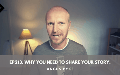 Ep213. Why You Need To Share Your Story. Angus Pyke