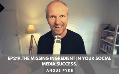 Ep219. The Missing Ingredient In Your Social Media Success. Angus Pyke