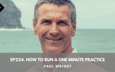 Ep224. How To Run A One Minute Practice. Paul Wright