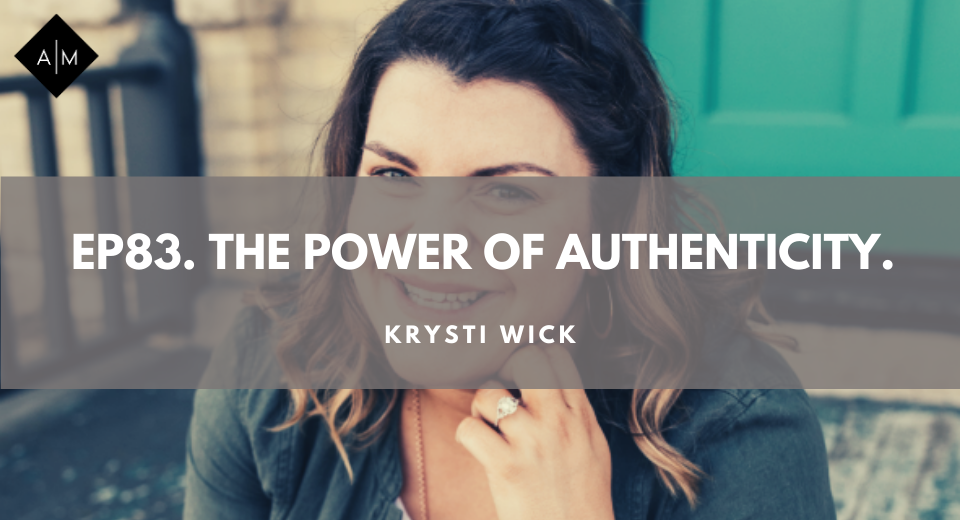 Ep83. The Power Of Authenticity. Krysti Wick