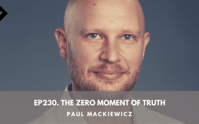Ep230. The Zero Moment Of Truth. Paul Mackiewicz