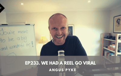 Ep233. We Had A REEL Go VIRAL. Angus Pyke