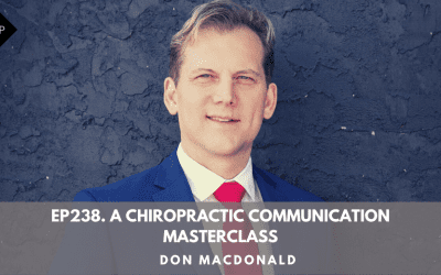 Ep238.  A Chiropractic Communication Masterclass. Don MacDonald