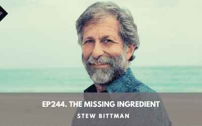 Ep244. The Missing Ingredient. Stew Bittman
