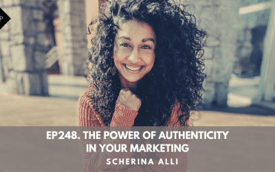 Ep248. The Power Of Authenticity In Your Marketing. Scherina Alli