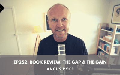 Ep252. Book Review. The Gap & The Gain. Angus Pyke