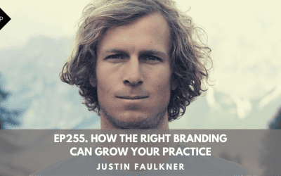 Ep255. How The Right Branding Can Grow Your Practice. Justin Faulkner