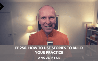 Ep256. How To Use Stories To Build Your Practice. Angus Pyke