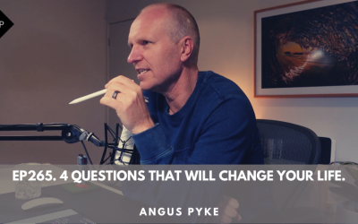 Ep265. 4 Questions That Will Change Your Life. Angus Pyke