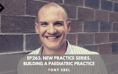 Ep263.New Practice Series. Building A Paediatric Practice. Tony Ebel
