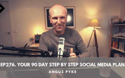 Ep276. Your 90 Day Step By Step Social Media Plan. Angus Pyke