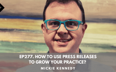 Ep277.  How To Use Press Releases To Grow Your Practice? Mickie Kennedy