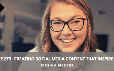 Ep279.Creating Social Media Content That Inspires. Jessica Mercer
