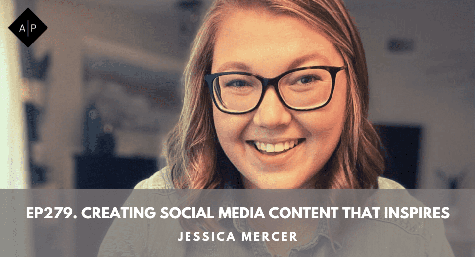 Ep279.Creating Social Media Content That Inspires. Jessica Mercer