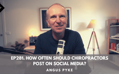 Ep281. How Often Should Chiropractors Post On Social Media? Angus Pyke