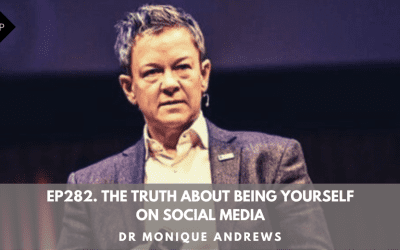 Ep282. The Truth About Being Yourself On Social Media. Dr Monique Andrews