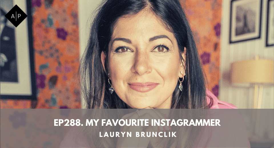 Ep288. My favourite Instagrammer. Lauryn  Brunclik