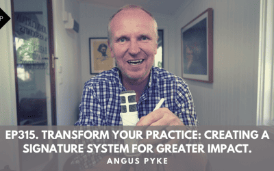 Ep315. Transform Your Practice: Creating A Signature System For Greater Impact. Angus Pyke
