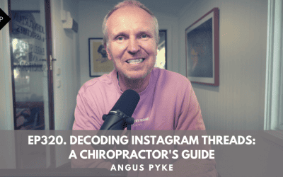 Ep320. Decoding Instagram Threads: A Chiropractor’s Guide. Angus Pyke