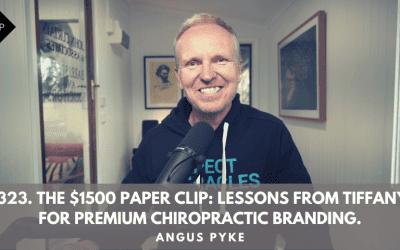 Ep323. The $1500 Paper Clip: Lessons From Tiffany’s For Premium Chiropractic Branding. Angus Pyke