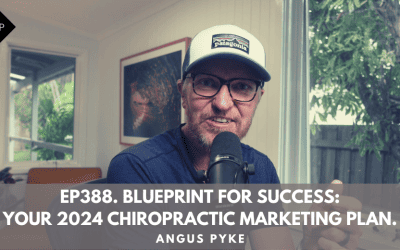Ep388. Blueprint for Success: Your 2024 Chiropractic Marketing Plan. Angus Pyke