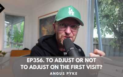 Ep356. To Adjust or Not to Adjust on the First Visit? Angus Pyke