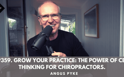 Ep359. Grow Your Practice: The Power Of Ceo Thinking For Chiropractors. Angus Pyke