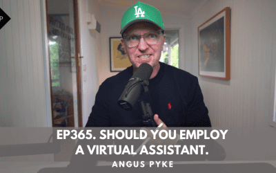 Ep365. Should You Employ A Virtual Assistant. Angus Pyke