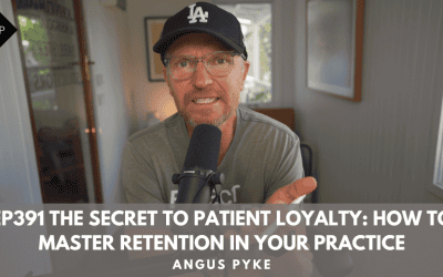 Ep391 The Secret To Patient Loyalty: How To Master Retention In Your Practice. Angus Pyke