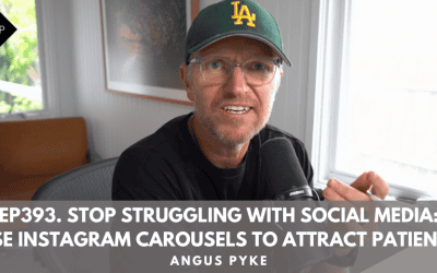 Ep393. Stop Struggling with Social Media: Use Instagram Carousels to Attract Patients. Angus Pyke