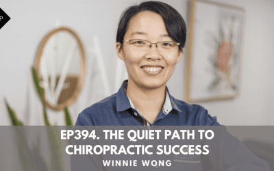 Ep394. The Quiet Path to Chiropractic Success: Dr. Winnie Wong’s Journey