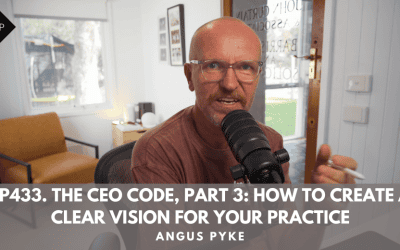 Ep433. The CEO Code, Part 3: How to Create a Clear Vision for Your Practice