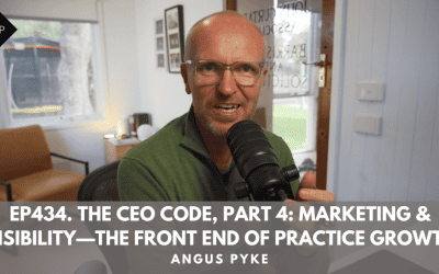Episode 434 – The CEO Code, Part 4: Marketing & Visibility—The Front End of Practice Growth