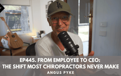 Ep445. From Employee to CEO: The Shift Most Chiropractors Never Make