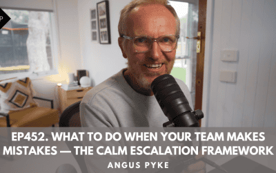 Ep452. What to Do When Your Team Makes Mistakes — The Calm Escalation Framework