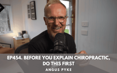 Ep454. Before You Explain Chiropractic, Do This First